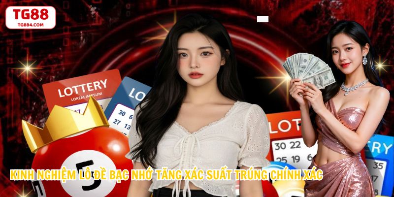 Kinh Nghiệm Lô Đề Bạc Nhớ Tăng Xác Suất Trúng Chính Xác